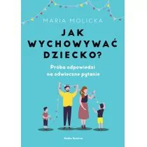 Jak wychowywać dziecko$315 Maria Molicka - E-booki - poradniki - miniaturka - grafika 1