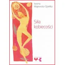 GWP Gdańskie Wydawnictwo Psychologiczne Siła kobiecości Iwona Majewska-Opiełka - Poradniki psychologiczne GWP Gdańskie Wydawnictwo Psychologiczne Siła kobiecości Iwona Majewska-Opiełka - Poradniki psychologiczne - miniaturka - grafika 1
