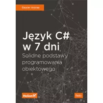 Język C# w 7 dni. Solidne podstawy programowania obiektowego - Książki o programowaniu - miniaturka - grafika 1