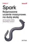 Książki medyczne - Spark. Rozproszone uczenie maszynowe na dużą skalę. Jak korzystać z MLlib, TensorFlow i PyTorch - miniaturka - grafika 1