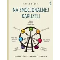 Na emocjonalnej karuzeli. Jak pokonać samokrytycyzm, opanować emocje i zaakceptować siebie dzięki technikom uważności i współczucia - Rozwój osobisty - miniaturka - grafika 1