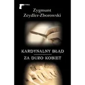 Kryminały - Kardynalny błąd Za dużo kobiet Zygmunt Zeydler-Zborowski - miniaturka - grafika 1