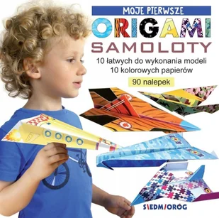 Siedmioróg Moje pierwsze origami. Samoloty - Marcelina Grabowska-Piątek - Zabawki kreatywne - miniaturka - grafika 2