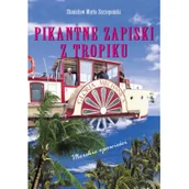 Felietony i reportaże - Pikantne Zapiski z Tropików - Szczepański Stanisław Maria - miniaturka - grafika 1