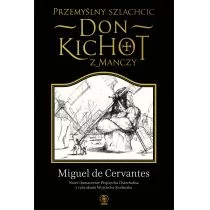 Rebis Miguel de Cervantes Saavedra Przemyślny szlachcic. Don Kichot z Manczy