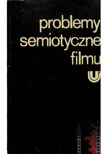 Problemy semiotyczne filmu - Książki o kulturze i sztuce - miniaturka - grafika 1