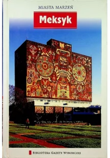 Miasta Marzeń. Meksyk - tom 4 - Praca zbiorowa - Przewodniki - miniaturka - grafika 2