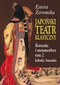 Książki o kulturze i sztuce - Japoński teatr klasyczny. Tom 1-2. Korzenie i metamorfozy - miniaturka - grafika 1