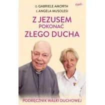 Z Jezusem pokonać złego ducha. Podręcznik walki duchowej - Religia i religioznawstwo - miniaturka - grafika 1