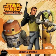 Książki edukacyjne - Star Wars Rebelianci. Chopper w akcji - miniaturka - grafika 1