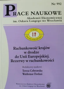Rachunkowość krajów w drodze do Unii Europejskiej Nr 992 Prace Naukowe - Finanse, księgowość, bankowość - miniaturka - grafika 1