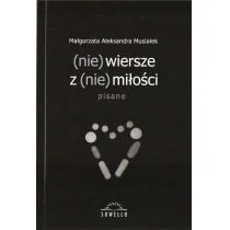 Musiałek Małgorzata Aleksandra (nie) wiersze z (nie) miłości - Powieści i opowiadania - miniaturka - grafika 1