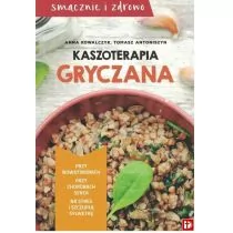 M Wydawnictwo Kaszoterapia gryczana Anna Kowalczyk, Tomasz Antoniszyn - Diety, zdrowe żywienie - miniaturka - grafika 1