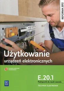 WSiP Użytkowanie urządzeń elektronicznych E.20.1 Podręcznik do nauki zawodu technik elektronik - Podręczniki dla szkół zawodowych - miniaturka - grafika 1