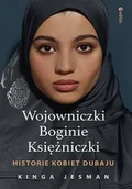 E-booki - literatura faktu - Wojowniczki, Boginie, Księżniczki. Historie kobiet Dubaju - miniaturka - grafika 1