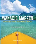 Albumy krajoznawcze - Wakacje marzeń. Inspirujące trasy, najciekawsze miejsca - miniaturka - grafika 1