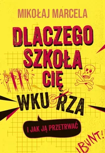 Dlaczego szkoła cię wkurza i jak ją przetrwać - Moda i Uroda OUTLET Dlaczego szkoła cię wkurza i jak ją przetrwać - Moda i Uroda OUTLET - miniaturka - grafika 1