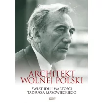 Znak Architekt wolnej Polski. Świat idei i wartości Tadeusza Mazowieckiego - Aleksander Hall