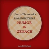 Audiobooki - biografie - Humor w genach Hanna Zborowska z Kobuszewskich - miniaturka - grafika 1