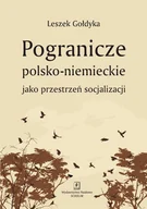 Filozofia i socjologia - Pogranicze polsko-niemieckie jako przestrzeń socjalizacji - Gołdyka Leszek - miniaturka - grafika 1