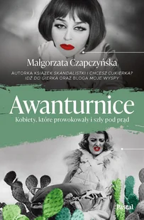 Awanturnice. Kobiety, które prowokowały i szły pod prąd - E-booki - literatura faktu - miniaturka - grafika 1