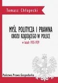 Polityka i politologia - Chłopecki Tomasz Myśl polityczna i prawna obozu rządzącego w Polsce w latach 1935-1939 - dostępny od ręki, natychmiastowa wysyłka - miniaturka - grafika 1