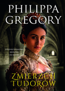 Powieści historyczne i biograficzne - Gregory Philippa Zmierzch Tudorów - miniaturka - grafika 1