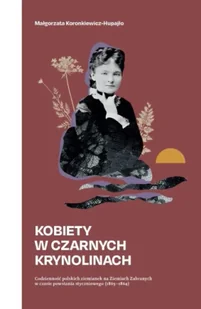 Kobiety w czarnych krynolinach - Małgorzata Koronkiewicz-Hupajło - Historia świata - miniaturka - grafika 1