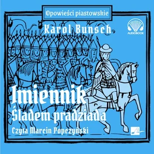 Imiennik – Śladem pradziada Karol Bunsch - Audiobooki - historia - miniaturka - grafika 1