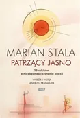 Poezja - Patrzący jasno - Marian Stala - miniaturka - grafika 1