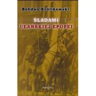 Historia świata - Królikowski Bohdan |ladami Ułańskiej Epopei - miniaturka - grafika 1