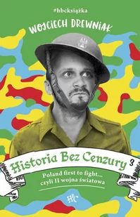 Historia bez cenzury 3. Poland first to fight... czyli II wojna światowa - E-booki - historia - miniaturka - grafika 1