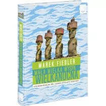Edipresse Książki Mała wielka Wyspa Wielkanocna. W poszukiwaniu rozwiązania jednej z najbardziej intrygujących zagadek świata - Marek Fiedler - Powieści - miniaturka - grafika 1
