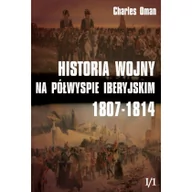 Historia świata - Napoleon V Historia wojny na Półwyspie Iberyjskim 1807-1814 Tom 1 Część 1 - Charles Oman - miniaturka - grafika 1