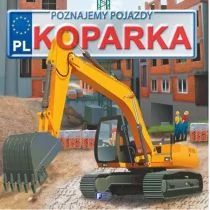 Poznajemy pojazdy. Koparka - Izabela Jędraszek - Książki edukacyjne - miniaturka - grafika 1