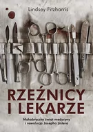 Felietony i reportaże - Lindsey Fitzharris Rzeźnicy i lekarze Makabryczny świat medycyny i rewolucja Josepha Listera - miniaturka - grafika 1