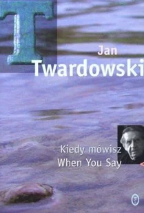 Kiedy mówisz When You Say - Poezja - miniaturka - grafika 1