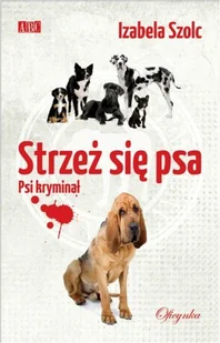 Strzeż się psa. Psi kryminał - Kryminały - miniaturka - grafika 1
