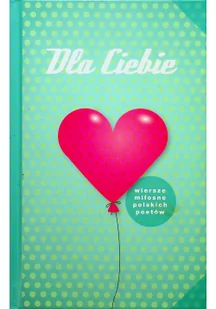 Dla ciebie wiersze miłosne polskich poetów wydanie 5 2012 - Poezja - miniaturka - grafika 2