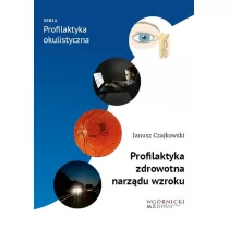 Górnicki Profilaktyka zdrowotna narządu wzroku Janusz Czajkowski - Literatura popularno naukowa dla młodzieży - miniaturka - grafika 1