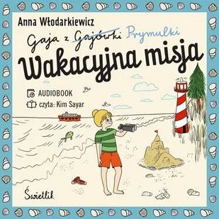 Gaja z Gajówki. Tom 3. Wakacyjna misja. Gaja z Gajówki. Tom 3 (plik audio) - Audiobooki dla dzieci i młodzieży - miniaturka - grafika 1
