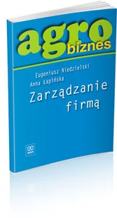 WSiP Agrobiznes. Zarządzanie firmą. Podręcznik - Eugeniusz Niedzielski, Anna Łapińska - Podręczniki dla liceum - miniaturka - grafika 1
