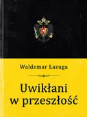 Historia Polski - Uwikłani w przeszłość - miniaturka - grafika 1
