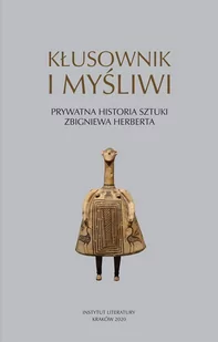 Instytut Literatury Kłusownik i myśliwi. Prywatna historia sztuki Zbigniewa Herberta praca zbiorowa - Kulturoznawstwo i antropologia - miniaturka - grafika 3