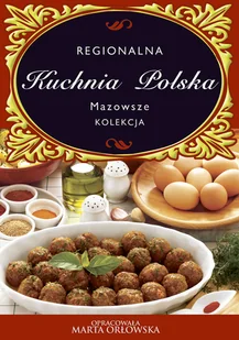 Regionalna Kuchnia Polska Mazowsze Marta Orłowska - E-booki - kuchnia i diety - miniaturka - grafika 1