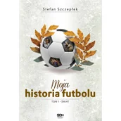 Felietony i reportaże - Sine Qua Non Moja historia futbolu. Tom 1 - Świat - Stefan Szczepłek - miniaturka - grafika 1