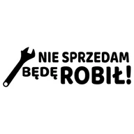Akcesoria motoryzacyjne - Naklejka na auto  NIE SPRZEDAM BĘDĘ ROBIŁ 10 cm - miniaturka - grafika 1