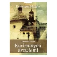 Literatura obyczajowa - Zwierciadło Światło i cień. Kuchennymi drzwiami - Katarzyna Majgier - miniaturka - grafika 1