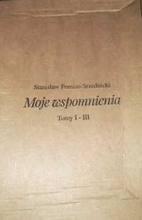 Pomian - Srzednicki Moje wspomnienia tom 1 do 3 - Biografie i autobiografie - miniaturka - grafika 1