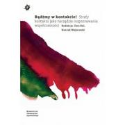 Książki o kulturze i sztuce - Wydawnictwo Uniwersytetu Jagiellońskiego Bądźmy w kontakcie!. Strefy kontaktu jako narzędzie rozpoznawania współczesności praca zbiorowa - miniaturka - grafika 1